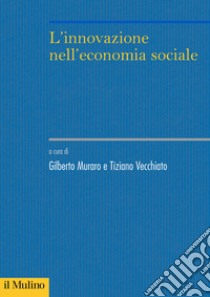 L'innovazione nell'economia sociale libro di Muraro G. (cur.); Vecchiato T. (cur.)