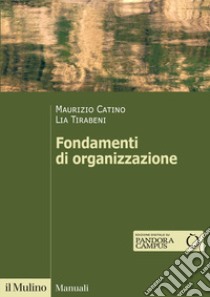 Fondamenti di organizzazione libro di Catino Maurizio; Tirabeni Lia