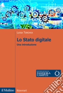Lo Stato digitale. Una introduzione libro di Torchia Luisa