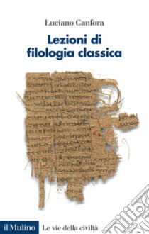 Lezioni di filologia classica libro di Canfora Luciano
