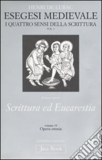 Esegesi medievale. Scrittura ed Eucarestia. I quattro sensi della scrittura. Vol. 3 libro di Lubac Henri de; Guerriero E. (cur.)