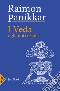 I Veda e gli inni cosmici libro di Panikkar Raimon