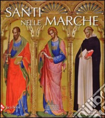 Santi nelle Marche. Ediz. illustrata libro di Cucco G. (cur.)