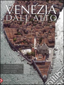 Venezia dall'alto. Ediz. illustrata libro di Dal Fabbro Armando; Montessori M. Giulia; Cantarelli Riccarda