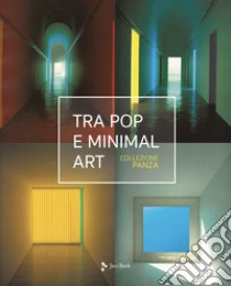 Tra pop e minimal art. Ediz. a colori libro di Panza Giuseppe