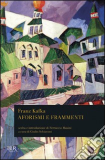 Aforismi e frammenti libro di Kafka Franz; Schiavoni G. (cur.)
