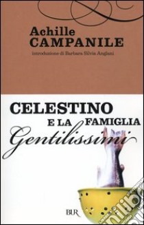 Celestino e la famiglia Gentilissimi libro di Campanile Achille