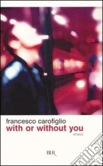 With or without you libro di Carofiglio Francesco