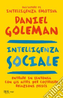 Intelligenza sociale libro di Goleman Daniel