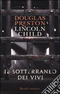 Il Sotterraneo dei vivi libro di Preston Douglas - Child Lincoln