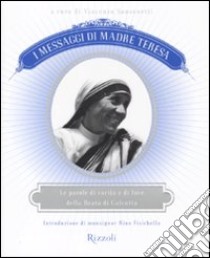 I messaggi di Madre Teresa. Le parole di carità e amore della missionaria di Calcutta libro di Sansonetti V. (cur.)