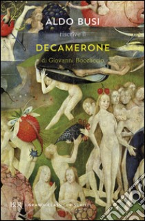 Aldo Busi riscrive il «Decamerone» di Giovanni Boccaccio libro di Busi Aldo