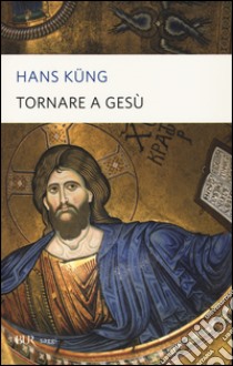 Tornare a Gesù libro di Küng Hans