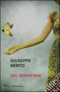 Oh, Serafina! libro di Berto Giuseppe