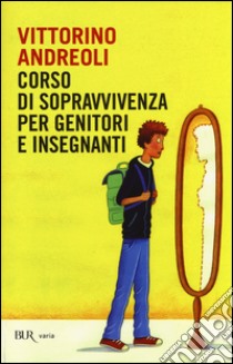 Corso di sopravvivenza per genitori e insegnanti libro di Andreoli Vittorino