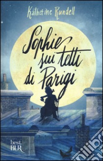 Sophie sui tetti di Parigi libro di Rundell Katherine