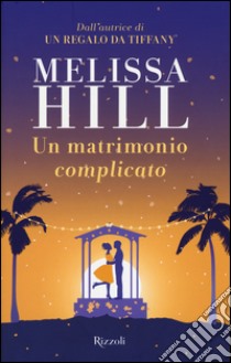 Un Matrimonio complicato libro di Hill Melissa