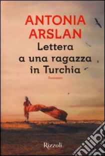 Lettera a una ragazza in Turchia libro di Arslan Antonia