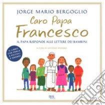 Caro papa Francesco. Il papa risponde alle lettere dei bambini libro di Francesco (Jorge Mario Bergoglio); Spadaro A. (cur.)