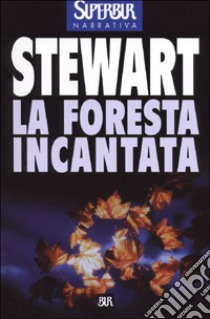 La foresta incantata libro di Stewart Mary