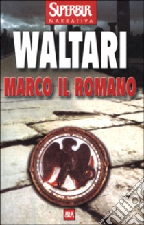 Marco il romano libro di Waltari Mika