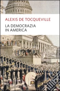 La democrazia in America libro di Tocqueville Alexis de; Candeloro G. (cur.)