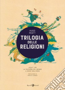 Trilogia delle religioni: Jesuit Joe-La macumba del gringo-A ovest dell'Eden libro di Pratt Hugo