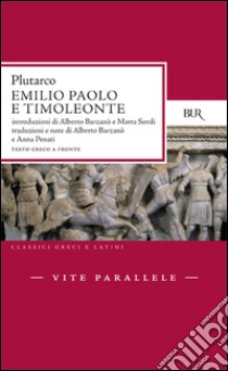 Vite parallele. Emilio Paolo e Timoleonte libro di Plutarco; Penati A. (cur.)
