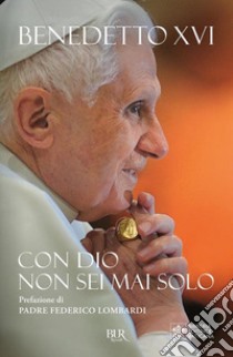 Con Dio non sei mai solo libro di Benedetto XVI (Joseph Ratzinger)