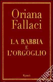 La rabbia e l'orgoglio libro di Fallaci Oriana