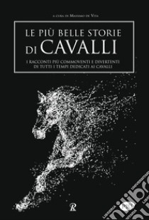 Le più belle storie di cavalli libro di De Vita M. (cur.)