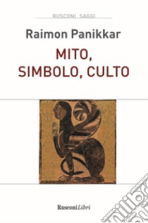 Mito, simbolo, culto libro di Panikkar Raimon; Carrara Pavan M. (cur.)