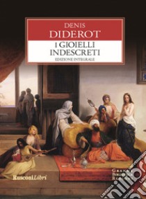I gioielli indiscreti. Ediz. integrale libro di Diderot Denis
