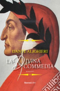 La Divina Commedia. Ediz. integrale libro di Alighieri Dante
