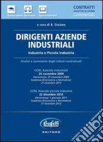 Dirigenti aziende industriali. CCNL commentato libro di Staiano R. (cur.)