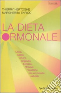 La dieta ormonale libro di Hertoghe Thierry - Enrico Margherita