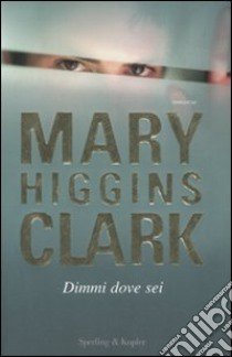 Dimmi dove sei libro di Higgins Clark Mary