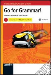 Go for grammar! Grammatica inglese. Per le Scuole superiori. Con espansione online libro di Brelstaff Thomasin, De La Pierre Paola