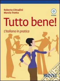 Tutto bene! L'italiano in pratica. Con CD Audio libro di Cittadini Roberto - Trotta Marzia