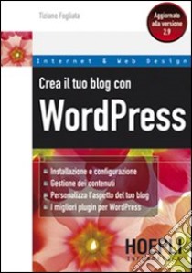 Crea il tuo blog con WordPress libro di Fogliata Tiziano