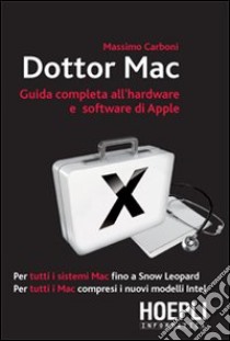 Dottor Mac. Guida completa all'hardware e software di Apple libro di Carboni Massimo