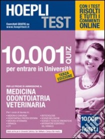 Hoepli test. 10001 quiz per entrare in Università. Medicina, Odontoiattria, Veterinaria libro