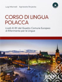 Corso di lingua polacca. Livelli A1-B1 del quadro comune Europeo di riferimento per le lingue. Con 2 CD Audio libro di Marinelli Luigi; Stryjecka Agnieszka