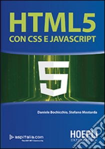 HTML 5 con CSS e javascript libro di Bochicchio Daniele; Mostarda Stefano