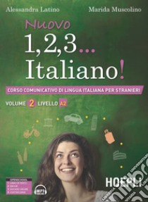 Nuovo 1, 2, 3... italiano! Corso comunicativo di lingua italiana per stranieri. Vol. 2: Livello A2 libro di Latino Alessandra; Muscolino Marida