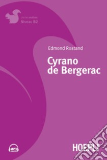 Cyrano de Bergerac. Con File audio per il download libro di Rostand Edmond