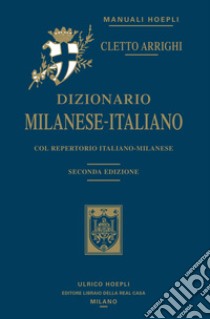 Dizionario milanese-italiano. Col repertorio italiano-milanese libro di Arrighi Cletto