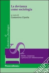 La devianza come sociologia libro di Cipolla C. (cur.)