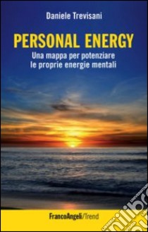 Personal energy. Una mappa per potenziare le proprie energie mentali libro di Trevisani Daniele