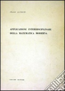 Applicazione interdisciplinare della matematica moderna libro di Alterio Italo